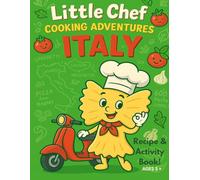 Litte Chef Cooking Adventures: Italy (Little Chef Cooking Adventures)