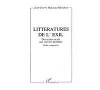Littérature de l'exil: Des textes sacrés aux œuvres profanes Étude comparative: Des textes sacrés aux oeuvres profanes, étude comparative