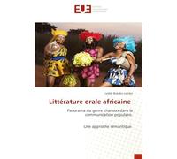 Littérature orale africaine: Panorama du genre chanson dans la communication populaire. Une approche sémantique