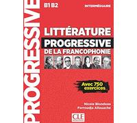 LITTERATURE PROGRESSIVE DE LA FRANCOPHONIE NIVEAU INTERMEDIA: Livre B1/B2 (GRAMMAIRE)