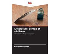 Littérature, roman et réalisme: Implications historiques et sociales