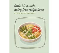 Little 30 Minute Dairy Free Recipe Book: 290 Dishes to Cook with This 30 Minute Dairy Free Cookbook