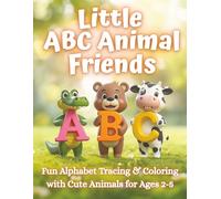 Little ABC Animal Friends: A Fun Toddler Alphabet Coloring & Tracing Book of Cute Animals | Early Learning ABC Workbook for Ages 2-5 (The Littles Series)