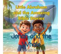 Little Abraham and the Amazing Bible Stories: Jonah and the Whale