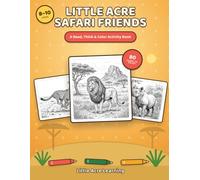 Little Acre Safari Friends: Read, Think & Color: Big Kids Edition | African Safari Animal Facts & Coloring for Ages 8-10 | 80 Animals with Fun Facts, Questions & Find-and-Color Challenges