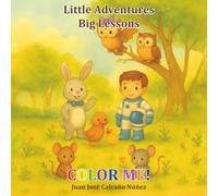 Little Adventures, Big Lessons : COLOR ME!: Five tales to grow with the heart (Pequeñas Aventuras, Grandes Lecciones)