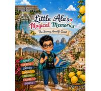 Little Ala’s Magical Memories: The Sunny Amalfi Coast: A Children’s Travel Coloring Book Featuring Naples, Caserta, Sorrento, Amalfi, Positano, Capri, ... Real Italian Adventures for Kids Ages 5-10