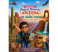 Little Ala's Magical Memories: Arizona & the Grand Canyon: A Travel Coloring Book for Kids Ages 5-10 | Grand Canyon, Monument Valley, Arches, Havasu Falls & Death Valley Adventures