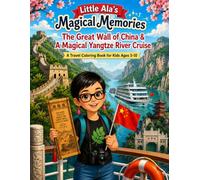 Little Ala's Magical Memories: The Great Wall of China & A Magical Yangtze River Cruise: A Travel Coloring Book for Kids Ages 5-10