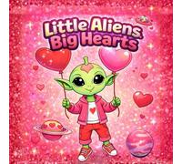 Little Aliens, Big Hearts!: A Valentine’s Day Coloring Adventure
