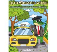 Little Alligator World: A Coloring Book of Busy Alligators Living Everyday Adventures (Little World Adventures)