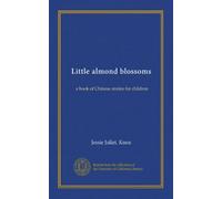 Little almond blossoms: a book of Chinese stories for children