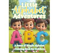 Little Alphabet Adventures: Educational Early Learning Activity Book with Big Bold Letters, A to Z Coloring Pages & Hidden Objects (The Littles Series)