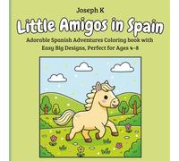 Little Amigos in Spain: Adorable Spanish Adventures Coloring book with Easy Big Designs, Perfect for Ages 4-8