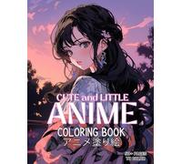 Little and Cute Anime Coloring Book for Girls: A Collection of Over 50 Gorgeous Manga Lady Designs Perfect For Relaxation and Creative Enjoyment, Ideal For Women and Teens