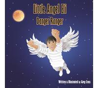 Little Angel Eli: Danger Ranger (The Little Angel Eli series)