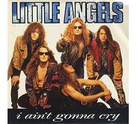 Little Angels - I Ain't Gonna Cry