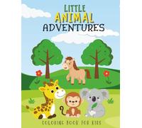Little Animal Adventures: Animal Coloring Book for Kids Ages 4-8 | Easy, Bold & Simple Animal Coloring Pages | Fun & Relaxing Activity for Preschool & Kindergarten