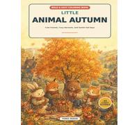 Little Animal Autumn: Cute Friends, Cozy Days, and Heartwarming Fall Moment