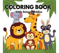 Little Animal Buddies: Cute Animals Coloring Book for Kids: A fun coloring book for kids ages 3-7 with cute animals