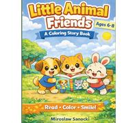 Little Animal Friends: A Coloring Storybook for Kids Ages 6-8