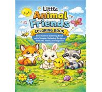 Little Animal Friends Coloring Book: Cute Animal Coloring Book with Simple Relaxing Designs for Kids, Teens & Beginners