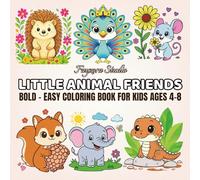 Little Animal Friends Coloring Book for Kids Ages 4-8: Cute Nature Adventures to Color and Enjoy: Fun & Wholesome Coloring Activities for Preschool and Early Learners