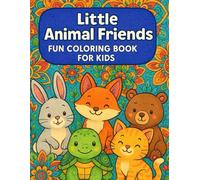 Little Animal Friends - Fun Coloring Book for Kids: Adorable mandalas of animals to color and learn fun facts while developing creativity