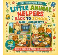 Little Animal Helpers Back to school Mini Moments: A Bold and Easy Mini Panel Coloring Book with 120 Sweet School Designs, Kind Friendship Stories and ... Adults and Beginners (Cozy Mini Moments)