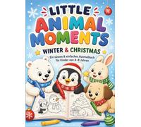 Little Animal Moments - Winter & Christmas: Ein süßes und einfaches Ausmalbuch für Kinder von 4-8 Jahren