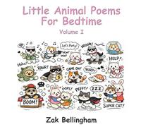 Little Animal Poems For Bedtime Volume I: Strange little poems to help you sleep