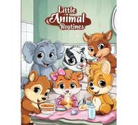 Little Animal Routines: A Calm & Easy Daily Habits Coloring Book for Kids Ages 3-5 Perfect for Little Animal Lovers