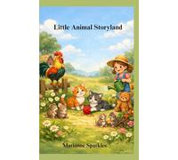 Little Animal Storyland: Where Roosters, Cats and Mice Tell Their Stories