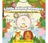 Little Animal Wonders: A Fun Coloring Adventure for Kids