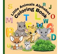 Little Animals Alphabet Coloring Book: Color your way from A to Z with furry and feathered friends!