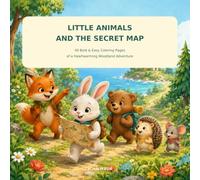 Little Animals and the Secret Map: 40 Bold & Easy Coloring Pages of a Heartwarming Woodland Adventure