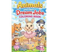 Little Animals, Big Dreams - Coloring Book for Kids: Cute Animal Characters Chasing Their Dream Jobs in Cozy Rooms - Cute Animal Coloring Pages ... Bedrooms, and Inspirational Careers for Kids