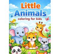 Little Animals Coloring For Kids: Cute and Easy Animals Coloring Pages for Kids Ages 3-8