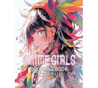 Little Anime Girls Coloring Book: Discover Stunning Manga Art That Brings Creativity And Relaxation Together, Perfect For Adults And Teens Alike