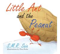 Little Ant and the Peanut: United We Stand, Divided We Fall: 6 (Little Ant Books)