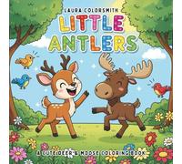 Little Antlers - A Cute Deer & Moose Coloring Book: 50+ Adorable Deer and Moose Designs for Kids to Color - Fun, Relaxing, and Perfect for Little Animal Lovers (Coloring Books for Kids: Animals)
