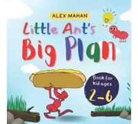 Little Ant's Big Plan: An Animal Story About A Little Ant With A Big Plan, Preschool Book, Book For Kid Ages 2-6