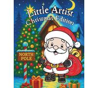 Little Artist Christmas Edition: "50 Fun and Easy Holiday Coloring Pages for Kids Ages 1-8 | Perfect Christmas Activity Book for Toddlers, ... & Animal Editions With More To Come !)