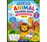 Little Artist Coloring Book for Kids Ages 3-6: Fun & Easy Coloring Pages with Cute Animals | Big, Simple Designs for Toddlers & Preschoolers | Perfect Gift for Boys & Girls