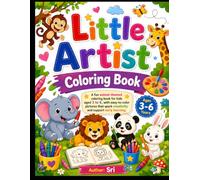 Little Artist Coloring Book: Fun Animals, Cute Things & Simple Illustrations for Kids Ages 3-6 | Easy Coloring Activity Book for Toddlers and Preschoolers