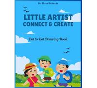 Little Artist - Connect & Create: Dot to Dot Drawing Book