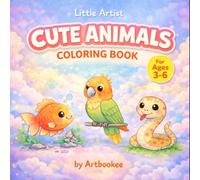 Little Artist: Cute Animals Coloring Book: Big, Simple and Fun Coloring Pages for Toddlers and Kids Ages 3-6