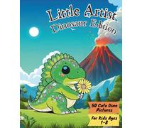 Little Artist Dinosaur Edition: Dinosaur Coloring Book for Kids Ages 1-8 - 50 Cute and Easy Dinosaurs to Color, Designed to Help Toddlers, ... & Animal Editions With More To Come !)