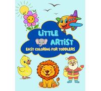 Little Artist: Easy Coloring For Toddlers: Big Pictures Coloring Book for Toddlers | Preschool Activity | Kindergarten