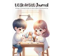 Little Artist Journal: 30 Days of Drawing Prompts for Kids to Spark Creativity and Joy